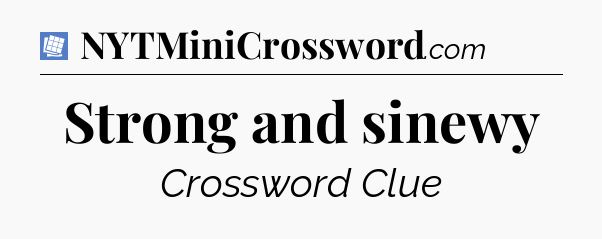 Strong and sinewy Puzzle Page Crossword Clue