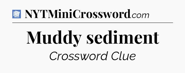 Muddy sediment Puzzle Page Crossword Clue