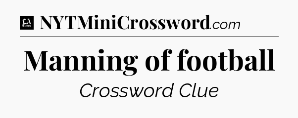 Manning of football - LA Times Crossword