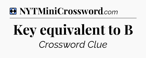 Solution: Key equivalent to B - NYT Mini Crossword