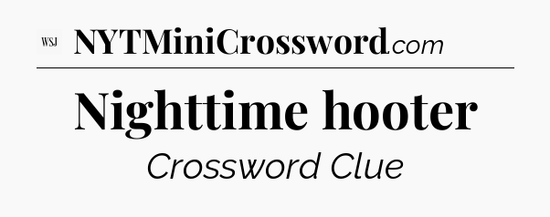 Nighttime hooter - WSJ Crossword