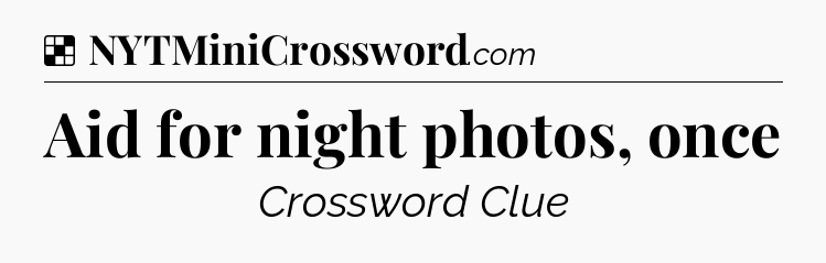 Solution: Aid for night photos, once - NYT Crossword
