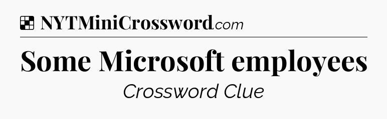 Solution: Some Microsoft employees - NYT Crossword