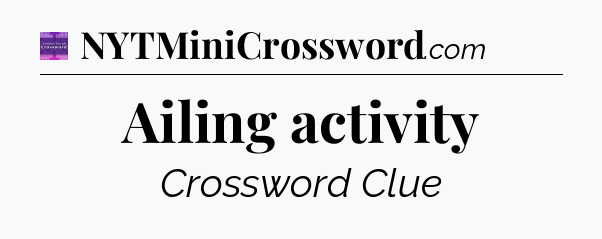 Ailing activity - Thomas Joseph Crossword