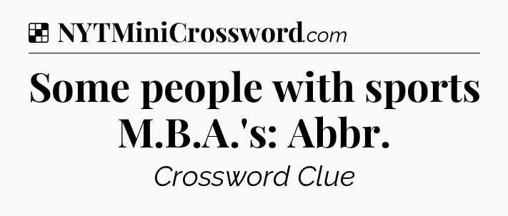 Solution: Some people with sports M.B.A.'s: Abbr - NYT Crossword