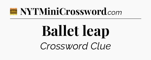 Ballet leap - Eugene Sheffer Crossword