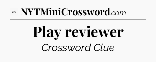 Play reviewer - WSJ Crossword