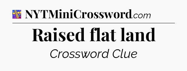 Raised flat land Codycross