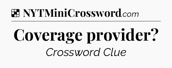 Solution: Coverage provider - NYT Crossword