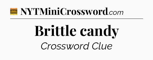 Brittle candy - Eugene Sheffer Crossword