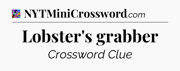 Lobster's grabber Crossword Clue