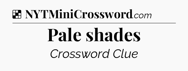 Solution: Pale shades - NYT Crossword