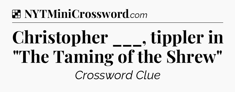 Solution: Christopher ___, tippler in 