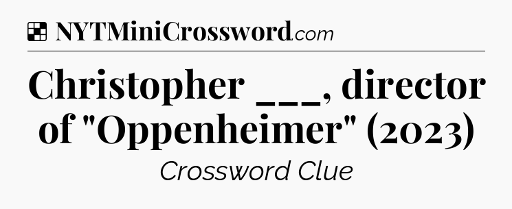 Solution: Christopher ___, director of 