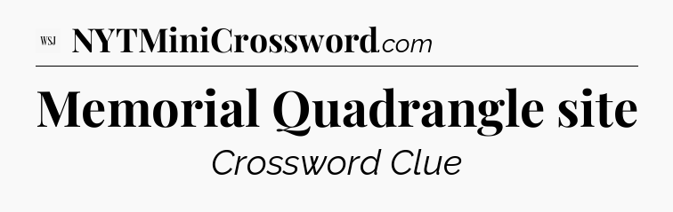 Memorial Quadrangle site - WSJ Crossword