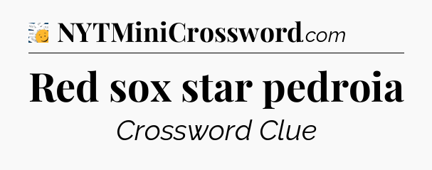 Red sox star pedroia - 7 Little Words