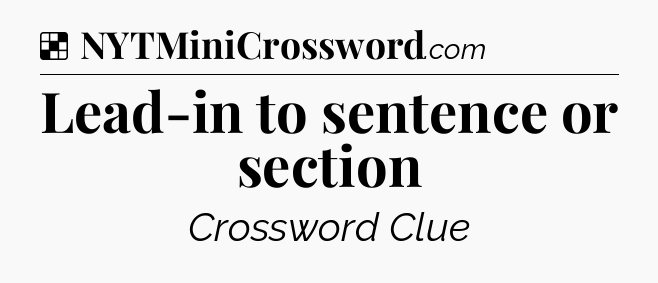 Solution: Lead-in to sentence or section - NYT Crossword