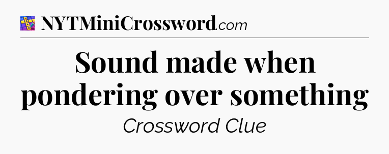 Sound made when pondering over something Codycross