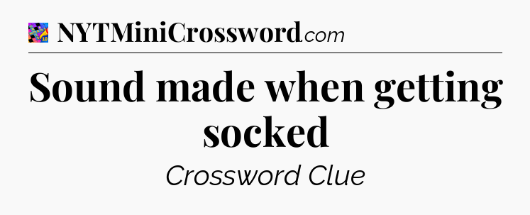 Sound made when getting socked Crossword Clue