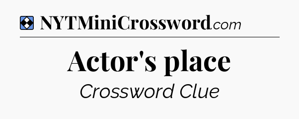 Solution: Actor's place - NYT Mini Crossword