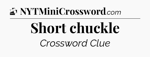 Short chuckle - Daily Themed Classic Crossword