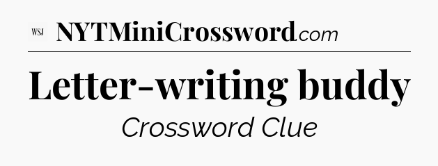 Letter-writing buddy - WSJ Crossword