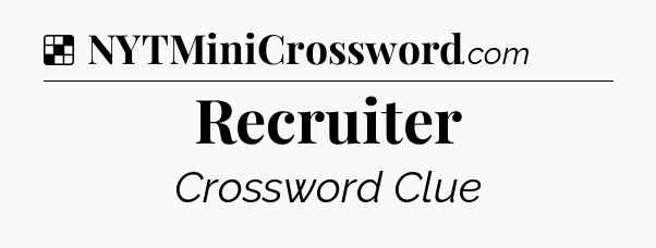 Solution: Recruiter - NYT Crossword
