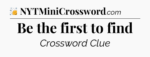 Be the first to find - 7 Little Words