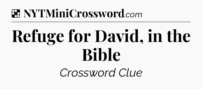 Solution: Refuge for David, in the Bible - NYT Crossword