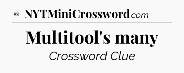 Multitool's many - WSJ Crossword