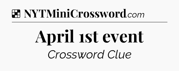 Solution: April 1st event - NYT Crossword