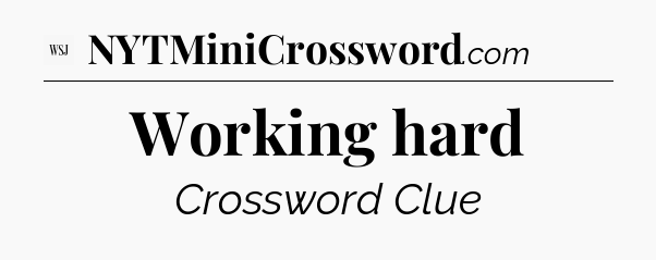 Working hard - WSJ Crossword