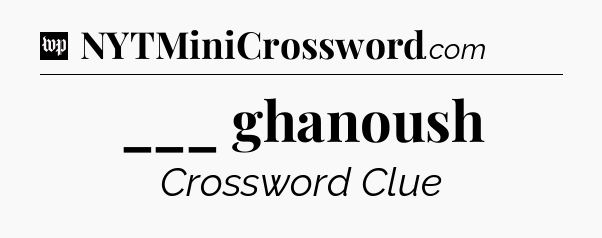 ___ ghanoush Crossword Clue