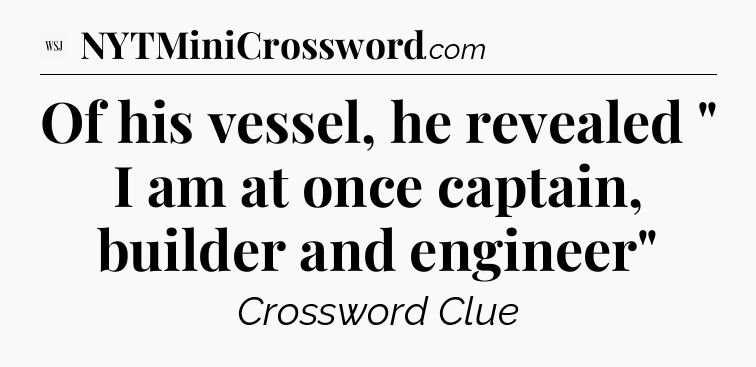 Of his vessel, he revealed 