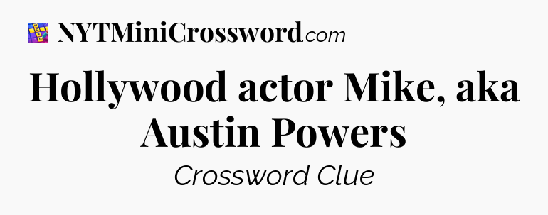 Hollywood actor Mike, aka Austin Powers Codycross