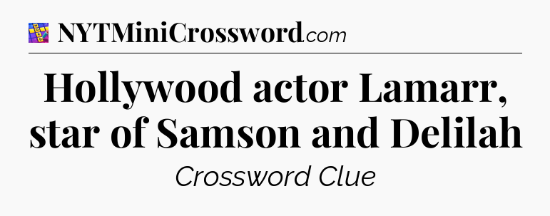 Hollywood actor Lamarr, star of Samson and Delilah Codycross
