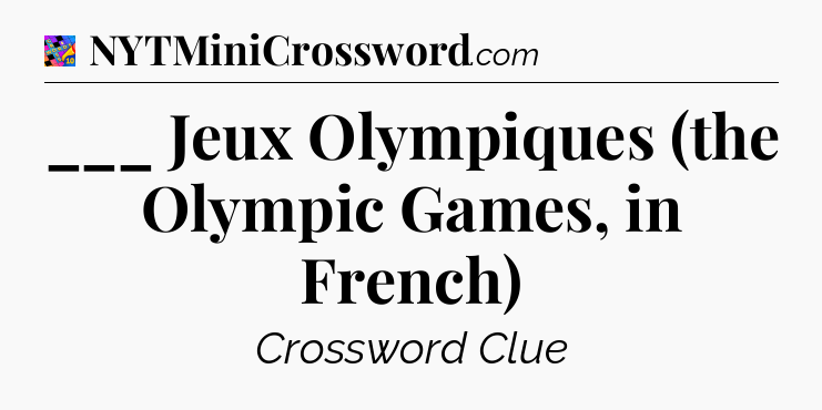 ___ Jeux Olympiques (the Olympic Games, in French) Crossword Clue