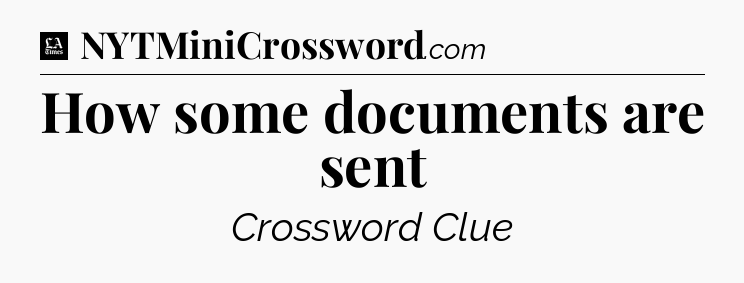 How some documents are sent - LA Times Crossword