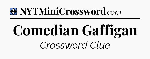 Solution: Comedian Gaffigan - NYT Mini Crossword