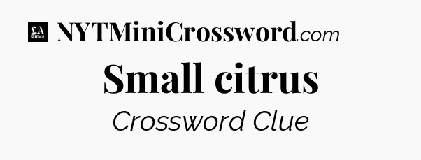 Small citrus - LA Times Crossword
