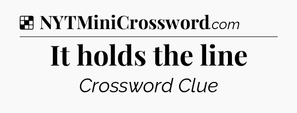 It holds the line NYT Crossword