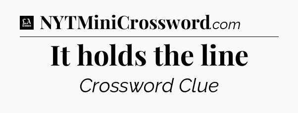 It holds the line - LA Times Crossword