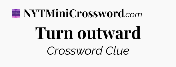Turn outward - Thomas Joseph Crossword
