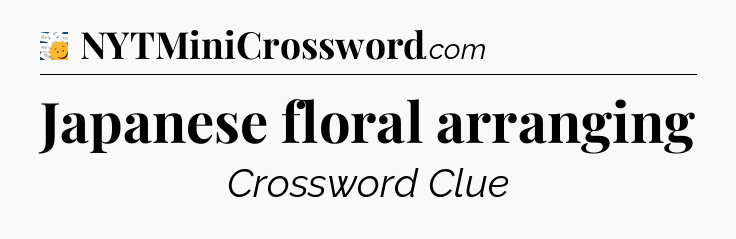 Japanese floral arranging - 7 Little Words