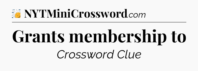 Grants membership to - 7 Little Words