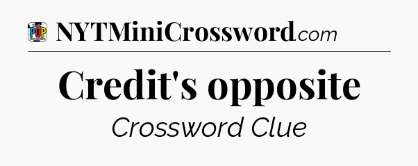 Credit's opposite Crossword Clue