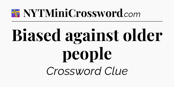 Biased against older people Codycross