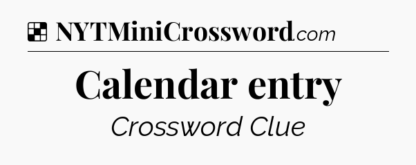 Solution: Calendar entry - NYT Crossword
