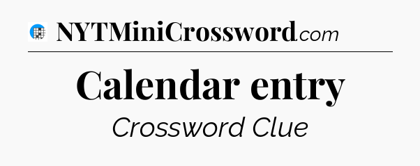 Calendar entry Crossword Clue