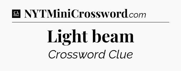Light beam - LA Times Crossword